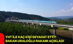 YHT ile Kaç Kişi Seyahat Etti? Bakan Uraloğlu Rakamı Açıkladı