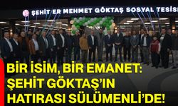 Bir İsim, Bir Emanet: Şehit Göktaş’ın Hatırası Sülümenli’de
