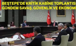 Beştepe’de Kritik Kabine Toplantısı: Gündem Savaş, Güvenlik Ve Ekonomi
