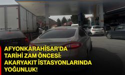 Afyonkarahisar’da Tarihi Zam Öncesi: Akaryakıt İstasyonlarında Yoğunluk!