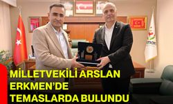 Milletvekili Arslan Erkmen’de Temaslarda Bulundu