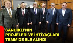Sandıklı’nın Projeleri ve İhtiyaçları Tbmm’de Ele Alındı