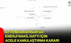 Afyonkarahisar’da Enerji Nakil Hattı İçin Acele Kamulaştırma Kararı
