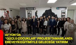 Afyon’da “Güçlü Çocuklar” Projesi Tamamlandı: Ebeveyn Eğitimiyle Geleceğe Yatırım