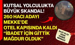 Kutsal Yolculukta Büyük Skandal! 260 Hacı Adayı Mekke’de Otel Kapısında Kaldı “İbadet İçin Gittik, Mağdur Olduk”