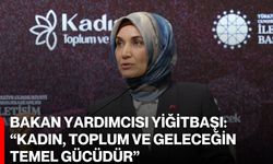 Bakan Yardımcısı Yiğitbaşı: "Kadın, Toplum ve Geleceğin Temel Gücüdür"