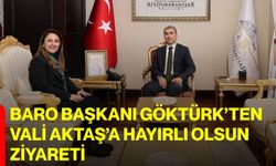 Baro Başkanı Göktürk’ten Vali Aktaş’a Hayırlı Olsun Ziyareti