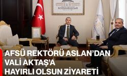 AFSÜ Rektörü Aslan’dan Vali Aktaş’a Hayırlı Olsun Ziyareti