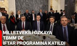 Milletvekili Özkaya, TBMM’de İftar Programına Katıldı