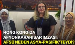 Hong Kong’da Afyonkarahisar İmzası: AFSÜ Neden Asya-Pasifik’teydi?
