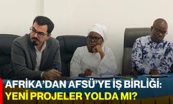 Afrika’dan AFSÜ’ye İş Birliği: Yeni Projeler Yolda mı?