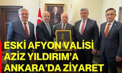 Eski Afyon Valisi Aziz Yıldırım’a Ankara’da Ziyaret