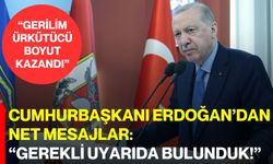Cumhurbaşkanı Erdoğan’dan Net Mesajlar: “Gerekli Uyarıda Bulunduk”