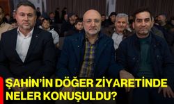 Şahin’in Döğer Ziyaretinde Neler Konuşuldu?