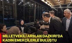 Milletvekili Arslan, Dazkırı’da Kadın Emekçilerle Buluştu