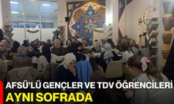 AFSÜ’lü Gençler ve TDV Öğrencileri Aynı Sofrada