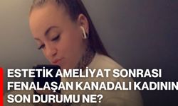 Estetik Ameliyat Sonrası Fenalaşan Kanadalı Kadının Son Durumu Ne?