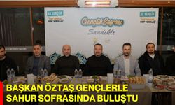 Başkan Öztaş Gençlerle Sahur Sofrasında Buluştu