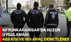 Afyonkarahisar’da Huzur Uygulaması: 488 Kişi ve 165 Araç Denetlendi