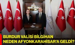 Burdur Valisi Bilgihan Neden Afyonkarahisar’a Geldi?