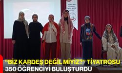 “Biz Kardeş Değil miyiz?” Tiyatrosu 350 Öğrenciyi Buluşturdu