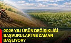 2026 Yılı Ürün Değişikliği Başvuruları Ne Zaman Başlıyor?