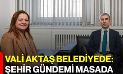 Vali Aktaş Belediyede: Şehir Gündemi Masada
