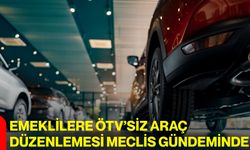 Emeklilere ÖTV’siz Araç Düzenlemesi Meclis Gündeminde