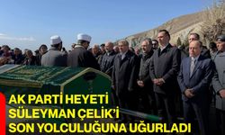 AK Parti Heyeti Süleyman Çelik’i Son Yolculuğuna Uğurladı