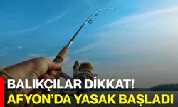 Balıkçılar Dikkat! Afyon’da Yasak Başladı