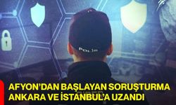 Afyon’dan Başlayan Soruşturma Ankara ve İstanbul’a Uzandı