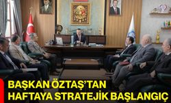 Başkan Öztaş’tan Haftaya Stratejik Başlangıç