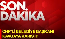 CHP’li Belediye Başkanı Kavgaya Karıştı!