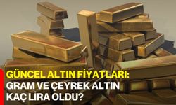 Güncel Altın Fiyatları: Gram ve Çeyrek Altın Kaç Lira Oldu?