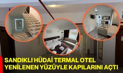Sandıklı Hüdai Termal Otel Yenilenen Yüzüyle Kapılarını Açtı