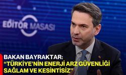 Bakan Bayraktar: "Türkiye’nin enerji arz güvenliği sağlam ve kesintisiz"