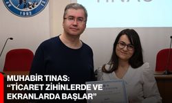 Muhabir Tınas: “Ticaret Zihinlerde ve Ekranlarda Başlar”