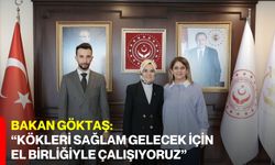 Bakan Göktaş: "Kökleri Sağlam Gelecek İçin El Birliğiyle Çalışıyoruz"