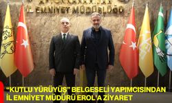 “Kutlu Yürüyüş” Belgeseli Yapımcısından İl Emniyet Müdürü Erol’a Ziyaret