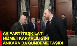 AK Parti Teşkilatı, Hizmet Kararlılığını Ankara’da Gündeme Taşıdı