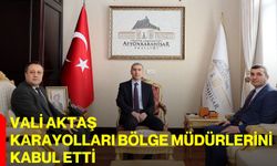Vali Aktaş, Karayolları Bölge Müdürlerini Kabul Etti