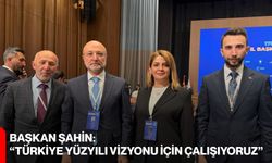 Başkan Şahin: “Türkiye Yüzyılı vizyonu için çalışıyoruz”