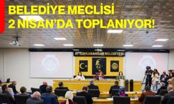 Belediye Meclisi 2 Nisan'da Toplanıyor!
