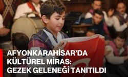 Afyonkarahisar’da Kültürel Miras: Gezek Geleneği Tanıtıldı