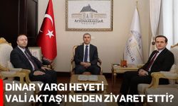 Dinar Yargı Heyeti Vali Aktaş’ı Neden Ziyaret Etti?