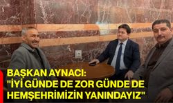 Başkan Aynacı: "İyi Günde de Zor Günde de Hemşehrimizin Yanındayız"