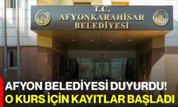 Afyon Belediyesi Duyurdu! O Kurs İçin Kayıtlar Başladı