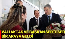 Vali Aktaş ve Başkan Serteser Bir Araya Geldi