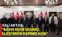 Vali Aktaş: "Basın Bizim Sesimiz, Eleştiriye Kapımız Açık"