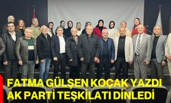 Fatma Gülşen Koçak Yazdı, AK Parti Teşkilatı Dinledi